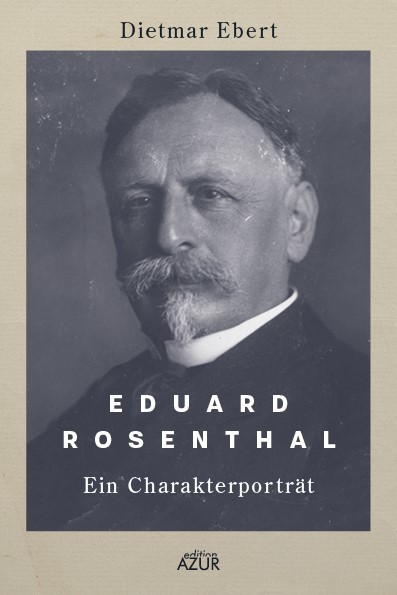 Das Buchcover zeigt ein schwarz-weiß Porträt Eduard Rosenthals.